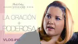 &iquest;Que es la oracion? - Mujer Sobre La Roca - Vlog 10 - Rhode Esther