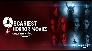 Top 9 SCARIEST HORROR Movies To Watch  On Prime Video!!