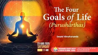 Four Goals of Human Life (Purusharthas पुरुषार्थ) Swami Vimohananda