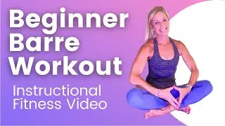 Beginner Barre Workout -Instructional Barre Video - 30 Min at Home Training