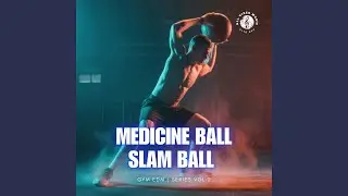 Medicine Ball / Slam Ball | Gym EDM | Series Vol 2