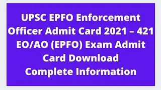 UPSC EPFO Enforcement Officer Admit Card 2021 &ndash; 421 EO/AO (EPFO) Exam Admit Card Download