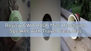 Review EWA A106 Mini Bluetooth Speaker with Travel Case, Bass Radiator Enhanced Bass, IPX6 Waterproo