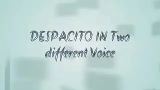 DESPACITO REMIX IN DOUBLE VOICE