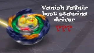 BEST Stamina Driver for Vanish Fafnir Beyblade