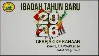 IBADAH TAHUN BARU 2026 JEMAAT GKE KANAAN // 01 JANUARI 2026