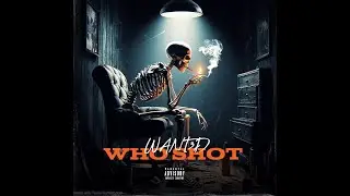 WANT3D - WHO SHOT | OFFICIAL MUSIC VIDEO