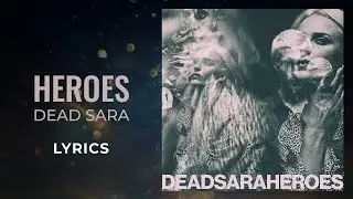 Dead Sara - Heroes (LYRICS)