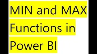 MIN and MAX Functions in Power BI Desktop