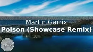 Martin Garrix - Poison (Showcase Remix)