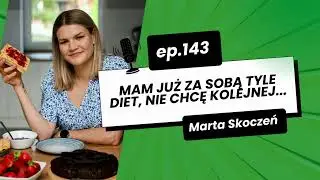 143. Mam już za sobą tyle diet, nie chcę kolejnej...