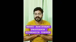 MPPSC ASSISTANT PROFESSOR ECONOMICS TOPPER |