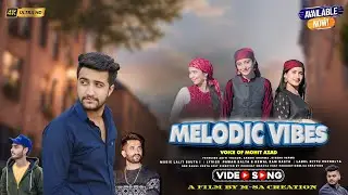 Melodic Vibes | Mohit Azad | Latest Pahari Song 2024 | Mohit Azad Presents