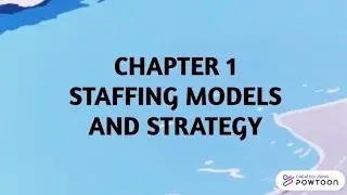 HRM 554 - Chapter 1: Staffing Models and Strategy