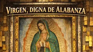 Virgen digna de alabanza #parati #musica #catolico #music #mexico @pildorasparaelalma26 