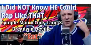 Cymple Man x Cody Lane x Breadwin Deville - Eat (РЕАКЦИЯ!) Я не знал, что ОН может ТАК читать рэп.