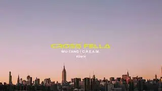 Wu-Tang C.R.E.A.M. | Cross Fella Remix)