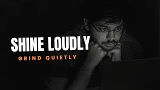 GRIND QUIETLY, SHINE LOUDLY - Motivational quotes for hard work