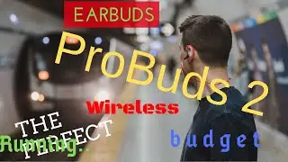 ProBuds 2 | The best budget wireless earphones (2019)