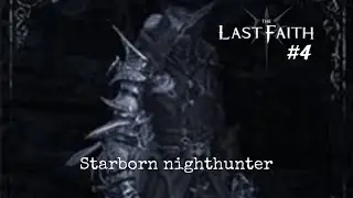 THE LAST FAITH WALKTHROUGH #4 | EXPLORE | NO COMMENTARY | STARBORN NIGHTHUNTER