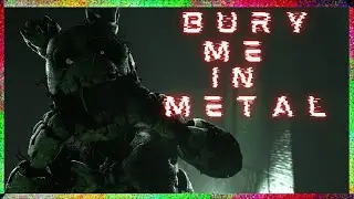[FNAF/SFM] Bury Me In Metal (SHORT)
