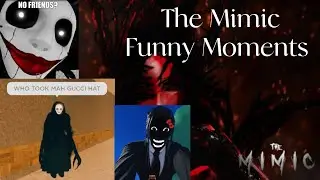 The Mimic Funny Moments - Roblox