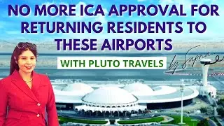 No ICA approval needed for returning residents to these airports | Pluto travels Dubai travel guide