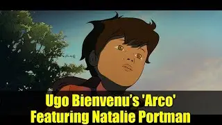 Ugo Bienvenu&rsquo;s 'Arco' Featuring Natalie Portman | Animated Sci-Fi Epic & Emotional Storytelling