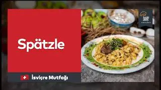 D&uuml;nya Mutfakları - İsvi&ccedil;re Mutfağı T&uuml;yoları - Sp&auml;tzle