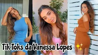 Melhores Tik Toks da Vanessa Lopes ✨ p.2