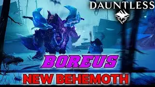Dauntless - NEW BEHEMOTH BOREUS! First New Behemoth for 2019