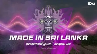 MADE IN SRI LANKA (Original Mix) Progressive House. Harsha Adikari ft. Thili Madurangi