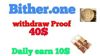 Bither.one withdraw proof | Bither daily 10$ earn website | Bither 40$ withdraw | btconline vova app