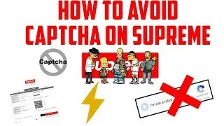 HOW TO AVOID CAPTCHA ON SUPREME 100% WORKING!!!