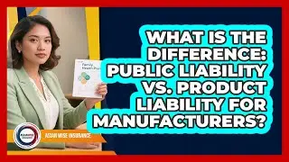 What Is The Difference: Public Liability Vs. Product Liability For Manufacturers?