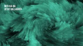 Mer-Ka-Ba - Jesse Gallagher | 1 Hour