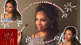 Doing makeup and listening to FLO-Access All Areas (Album Reaction)