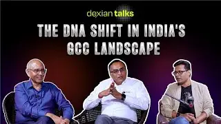 How GCCs Evolved from Fake Names to Global Innovation Leaders | Kaushik Das | Dexian India