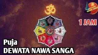 1 JAM | Dengarkan Puja Dewata Nawa Sanga | Bangkitkan Kekuatan Suci dari Sembilan Penjuru Alam