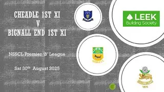 Cheadle 1st XI  V Bignall End 1st XI Premier 'B' Division 30/8/25