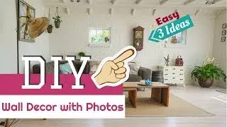 Wall Decor | Photo Display | DIY | Creative photo display | 3 Easy Ideas |
