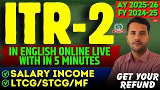 ITR 2 Filing in English in 5 Minutes AY 2025-26 Salary LTCG STCG TDS Refund