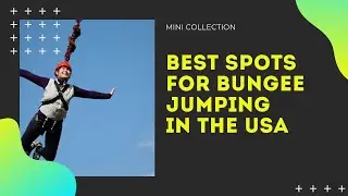 Best Spots For Bungee Jumping In The USA