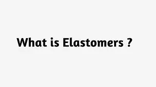 What is Elastomers ? | Elastomers Etymology and means