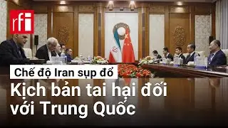 Chế độ Iran sụp đổ : Kịch bản tai hại đối với Bắc Kinh • RFI Tiếng Việt