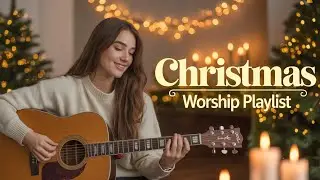 Top Christian Christmas Worship Songs 2026 ✝️ Hillsong-Inspired Carols & Praise Playlist