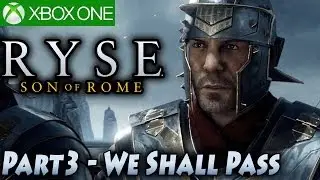 Ryse Son of Rome Campaign Part 3: We Shall Pass [1080p] -- Xbox One Gameplay 