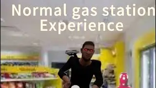 A normal gas station experience 