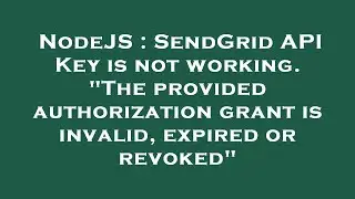 NodeJS : SendGrid API Key is not working. 