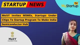 MeitY invites MSMEs, startups under Chips to Startup program to make India semiconductor hub